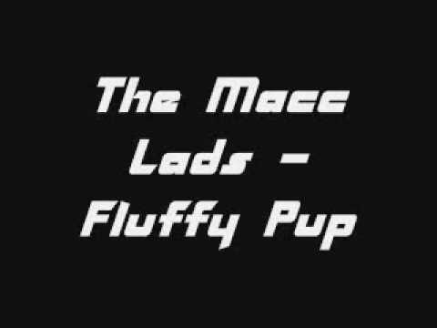 Fluffy Pup - The Macc Lads