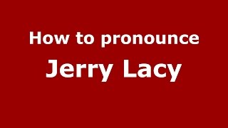 How to pronounce Jerry Lacy