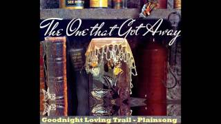 Goodnight Loving Trail - Plainsong