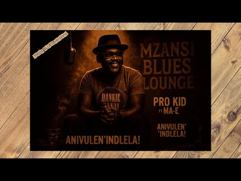 PRO KID – ANIVULEN’INDLELA ft. MA-E (1960s BLUES Version) Reimagined