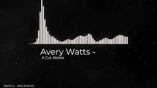 Avery Watts - A Cut Above  / brutal energy music/
