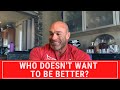 If You Want to Be Better You Must Learn These Things!