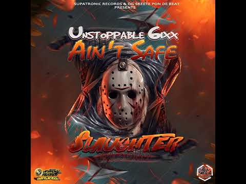 Unstoppable 6ixx - Ain't Safe (prod by OG Skeete x Supatronic) #SlaughterRiddim #6ix #Barbados
