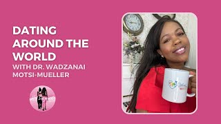 S05E04 | What's It Like Dating Around The World? | Delve Deeper With Wadzanai Motsi-Mueller