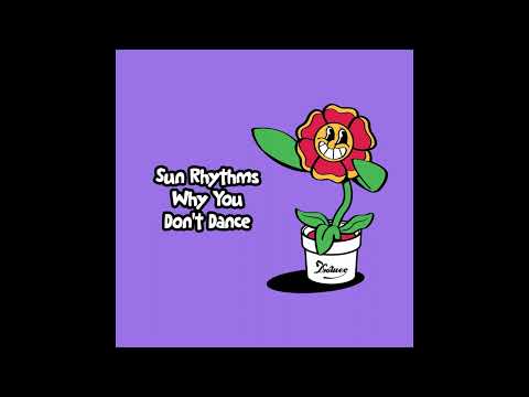 Sun Rhythms - Why You Don't Dance