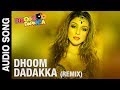 Dhoom Dadakka Remix Audio Song Jackie Shroff Aarti Chhabria Deepshikha Shama Sikander