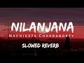 Nilanjana ( Nachiketa Chakraborty) || slowed Reverb|| Lofi