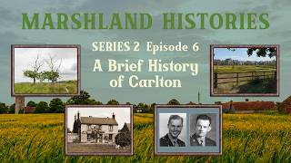 Marshland Histories S2 Ep6: A Brief History of Carlton