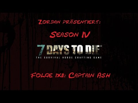 7 Days to Die - Folge 92: Captain Ash [Let's Play, Deutsch]