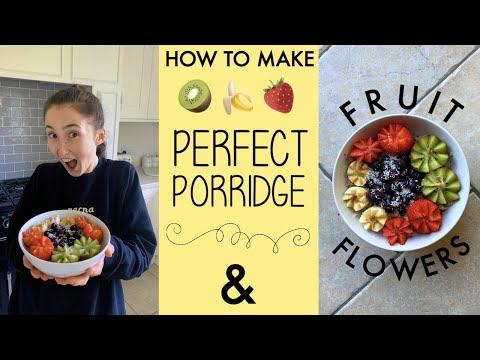 HOW TO MAKE PERFECT PORRIDGE / OATMEAL & FRUIT FLOWERS | QUICK VEGAN RECIPE & MEAL IDEA