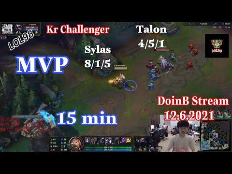 DoinB Stream 12.6.2021 - MVP Sylas vs Talon in Kr Challenger doinb 直播생방송