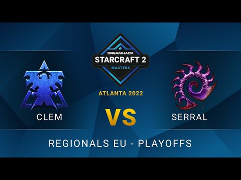 SC2 - Serral vs Clem - DreamHack SC2 Masters: Atlanta 2022 - Playoffs - EU