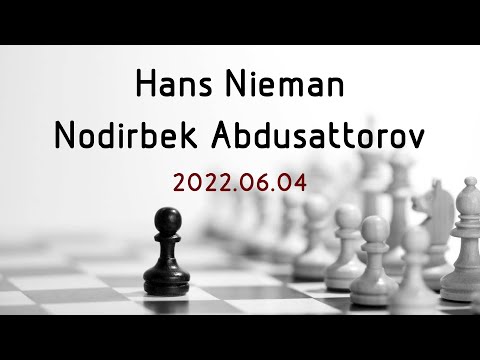 Hans Nieman - Nodirbek Abdusattorov - 2022.06.04