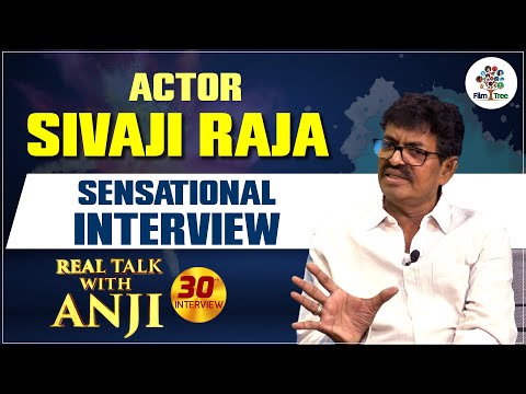 Actor Sivaji Raja Sensational Interview | Real Talk With Anji #30 | Telugu Interviews | Film Tree