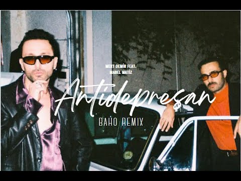 Mert Demir feat. Mabel Matiz - Antidepresan (Baho Remix)