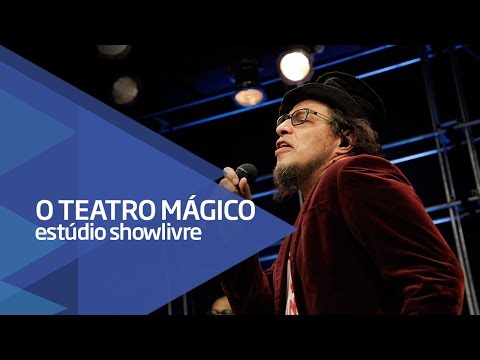 "Tudo o que faço pra ser" - O Teatro Mágico no Estúdio Showlivre 2016