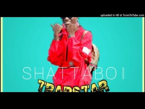 Shatta - Boy TrapStar (NEW MUSIC 2018)