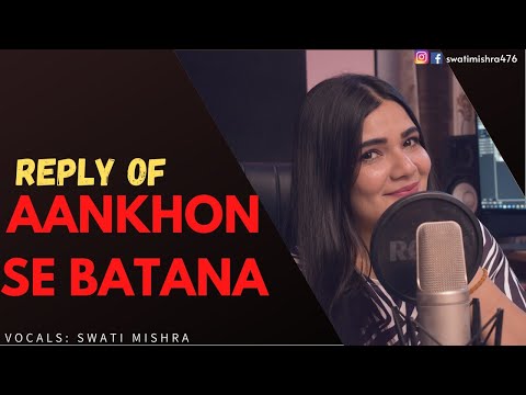 Aankho Se Batana Reply || lyrics-Swati Mishra