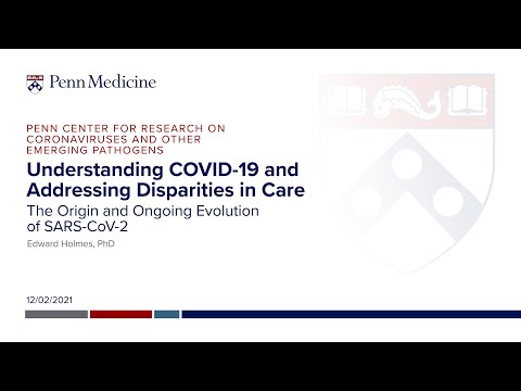 The Origin and Ongoing Evolution of SARS-CoV-2: Edward Holmes, PhD