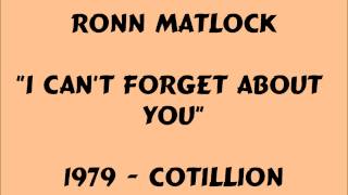 Ronn Matlock - I Can't Forget About You - 1979