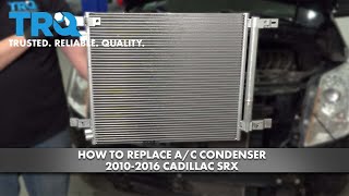 How to Replace A/C Condenser 2010-2016 Cadillac SRX