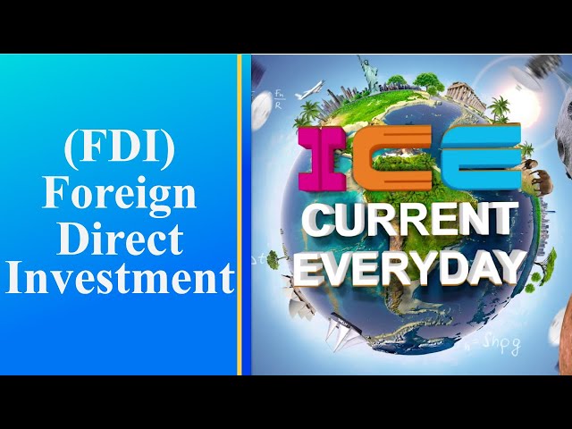 074 # ICE CURRENT EVERYDAY # FOREIGN DIRECT INVESTMENT (FDI)