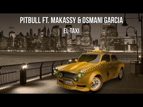 Pitbull ft. Makassy & Osmani Garcia - El Taxi