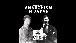 Anarchism in Japan - Episode 1: A Radical Podcast