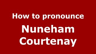 How to pronounce Nuneham Courtenay