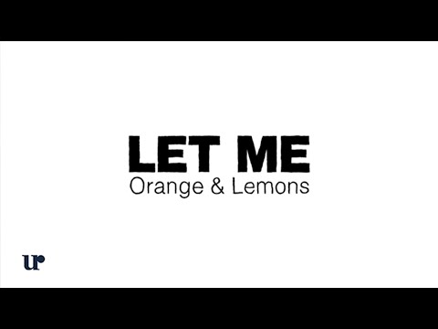Let Me - Orange and Lemons