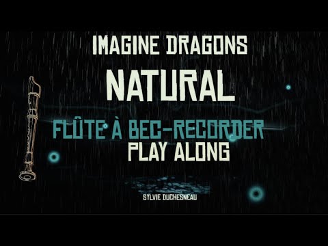 Natural - Imagine Dragons - Flûte à bec/Recorder PLAY ALONG + Paroles/lyrics partition sheet pdf