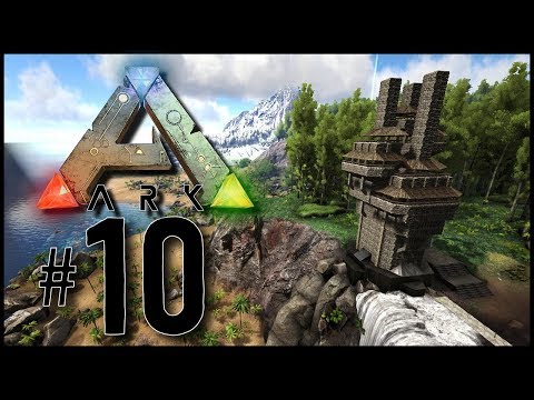 Ark Survival Evolved #10 - The Tower It Grows