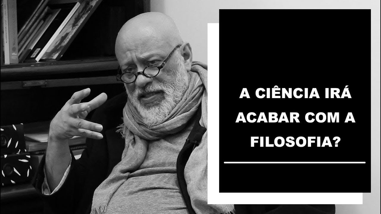 A Ciência irá acabar com a Filosofia? - Luiz Felipe Pondé