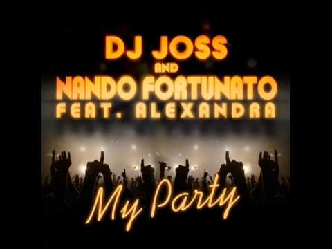 Dj Joss _ Nando Fortunato Feat. Alexandra - My Party