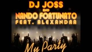 Dj Joss _ Nando Fortunato Feat. Alexandra - My Party