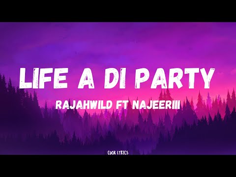 Rajahwild ft Najeeriii - Life A Di Party (Lyrics)