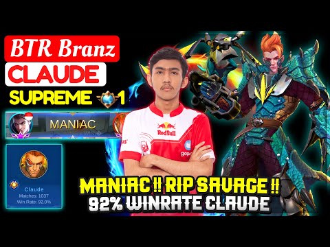 MANIAC !! RIP SAVAGE !! 92% WINRATE CLAUDE [ Supreme 1 Claude ] BTR Branz - Mobile Legends