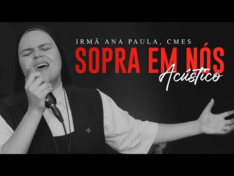 Sopra em nós - Irmã Ana Paula -  Acustic Version