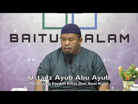 20190817 Ustadz Ayub Abu Ayub : Mendulang Faedah Emas Dari Ayat Kursi