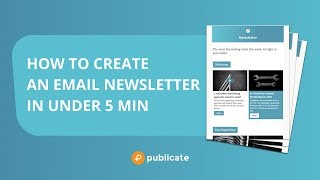 How to create an email newsletter in under 5 minutes: For ANY email service