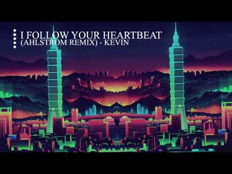 I Follow Your Heartbeat (Ahlstrom Remix) - Kevin Andersson