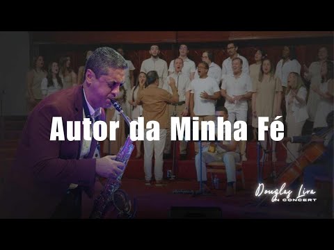 Autor da Minha Fé - DOUGLAS LIRA IN CONCERT