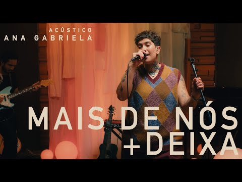 Ana Gabriela - Mais de Nós / Deixa (Acústico)