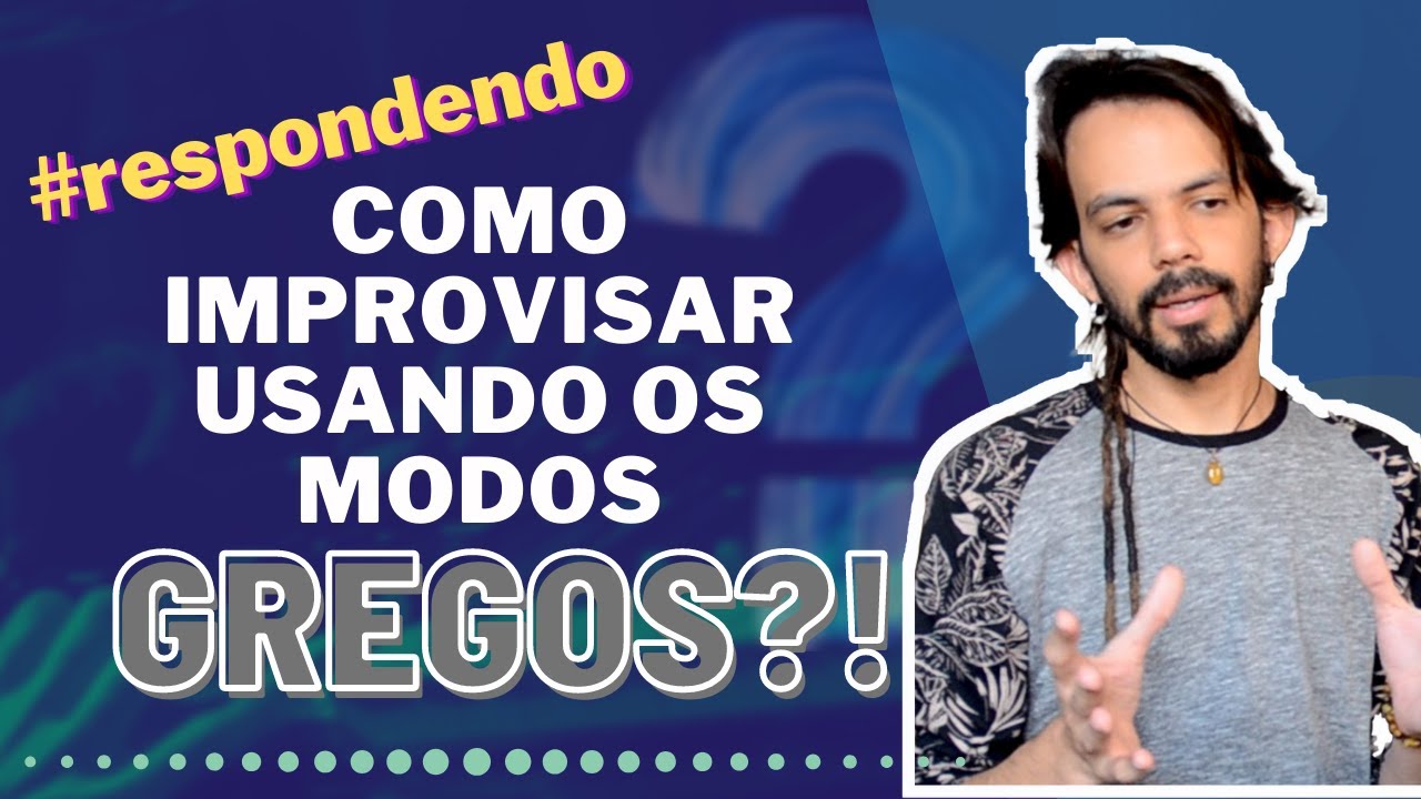 COMO USAR OS 'MODOS GREGOS' NA IMPROVISAÇÃO