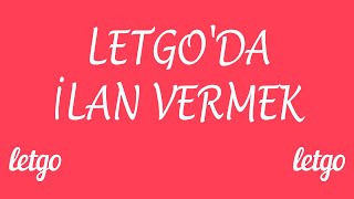 LETGO 'DA İLAN NASIL VERİLİR?