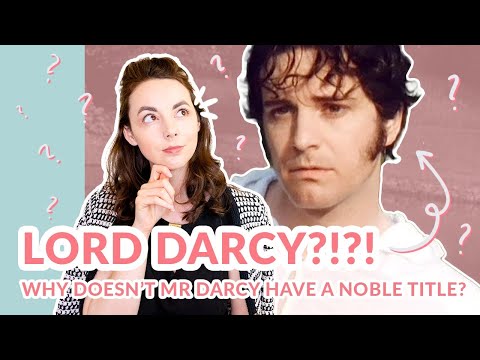 Why Is Mr Darcy Not a Lord? | Regency Era Nobility and Pride and Prejudice