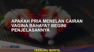 Download lagu Apakah seorang pria menelan bahaya cairan ? Inilah penjelasannya mp3
