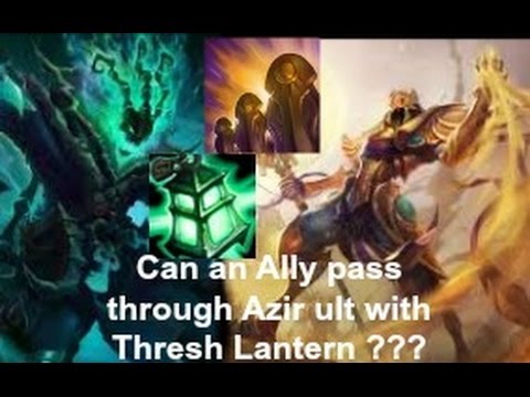 Can an Ally pass through Azir's ult with Thresh W ?