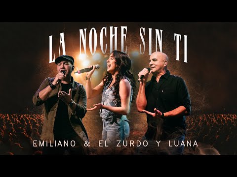 Luana, Emiliano y El Zurdo - La Noche Sin Tí (Video Oficial)