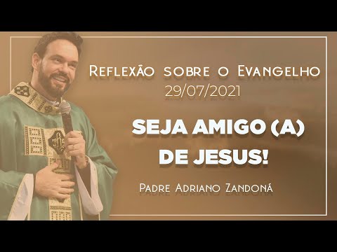 Esteja sempre com Deus! | 29/07/2021 | Jo 11,19-27 | Padre Adriano Zandoná